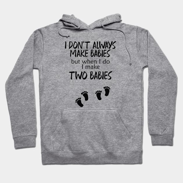 Pregnancy - I make two babies Hoodie by KC Happy Shop